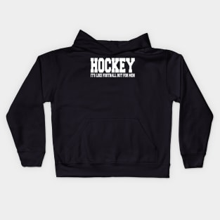 hockey it's like football but for men Kids Hoodie